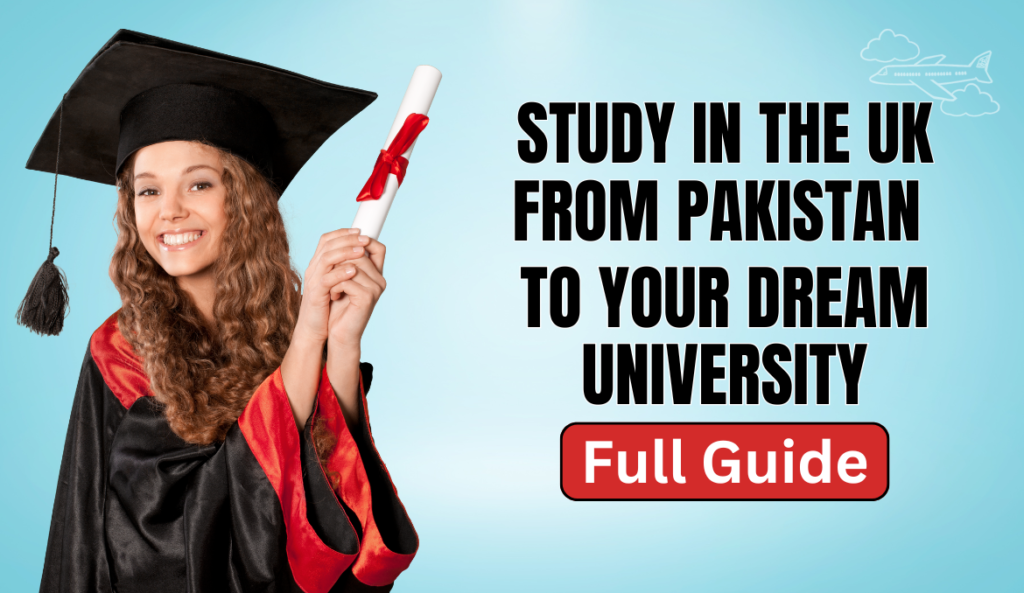 Study in the UK from Pakistan to Your Dream University