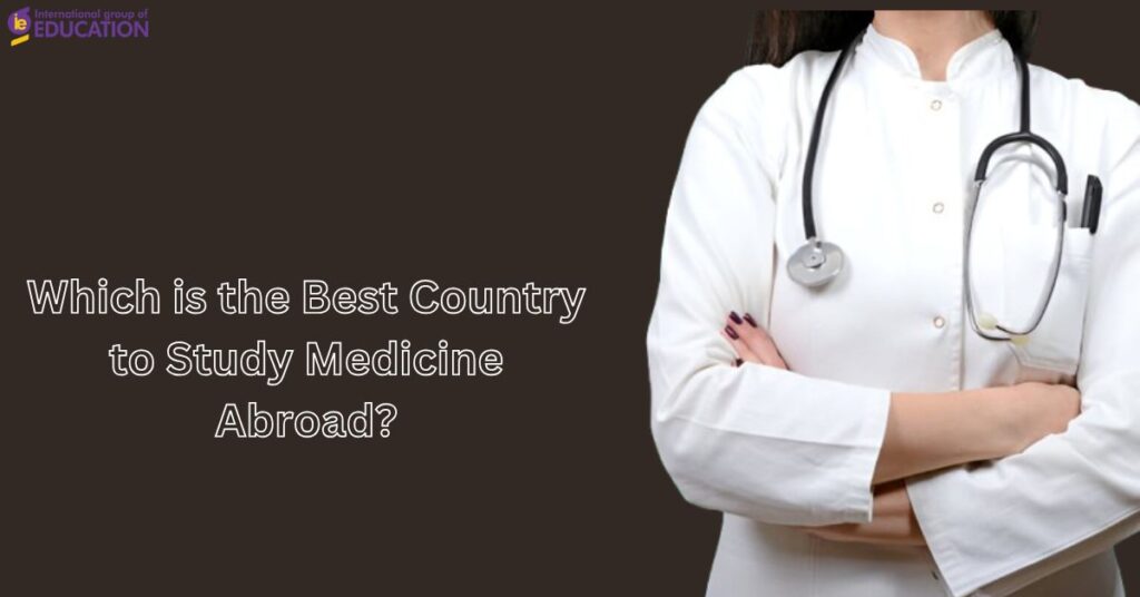 Which is the Best Country to Study Medicine Abroad?