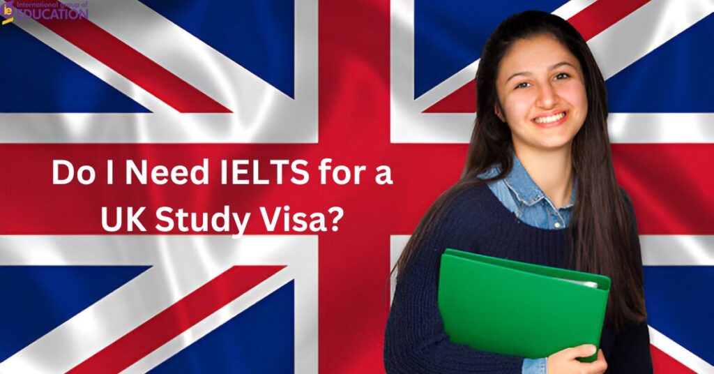 IELTS for a UK Study Visa?